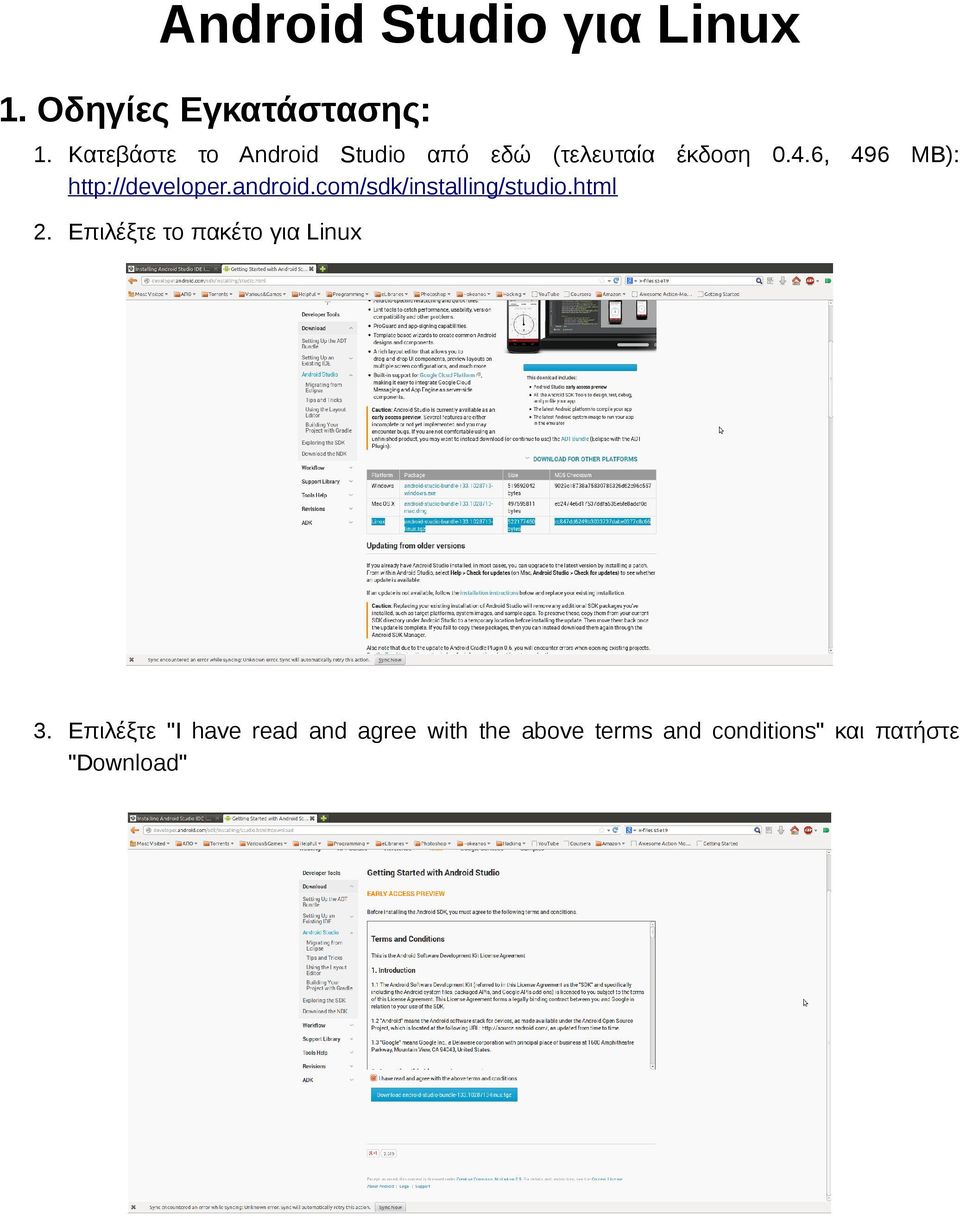 6, 496 MB): http://developer.android.com/sdk/installing/studio.html 2.