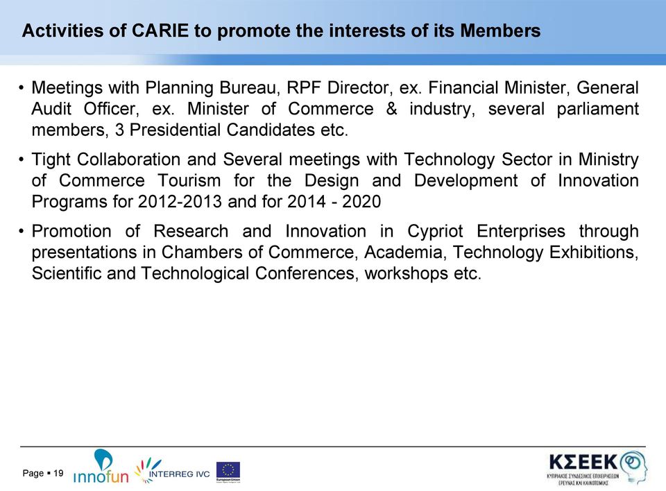 Tight Collaboration and Several meetings with Technology Sector in Ministry of Commerce Tourism for the Design and Development of Innovation Programs for