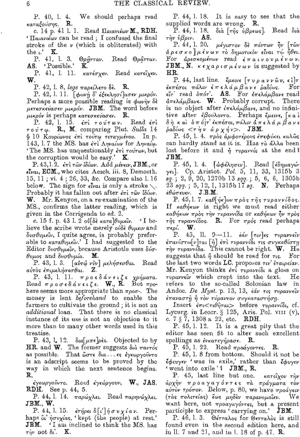 8, lege παρείλετο δε. P. 42, 1. 11. [φωνή δ' εξεκλησί]ασεν μικρόν. Perhaps a more possible reading is φωνήν δέ μετεσκευασεν μικράν. The word before μικρόν is perhaps κατεσκευασεν. P. 42, 1. 15.