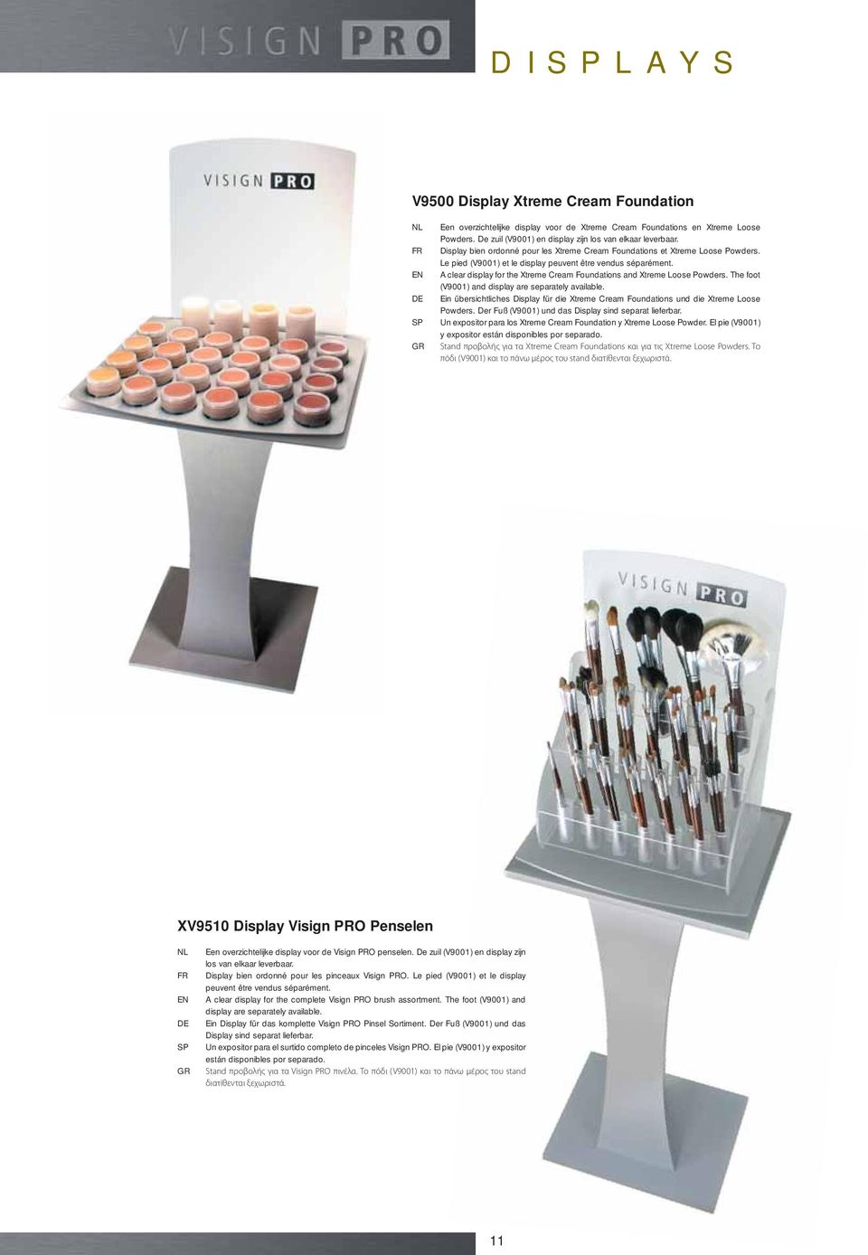 A clear display for the Xtreme Cream Foundations and Xtreme Loose Powders. The foot (V9001) and display are separately available.