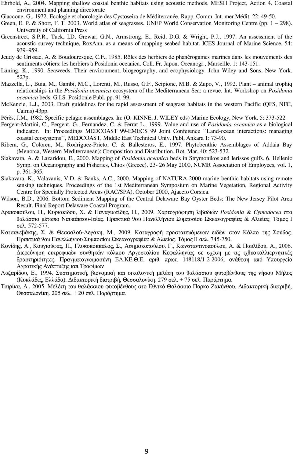 UNEP World Conservation Monitoring Centre (pp. 1 298). University of California Press Greenstreet, S.P.R., Tuck, I.D, Grewar, G.N., Armstrong, E., Reid, D.G. & Wright, P.J., 1997.