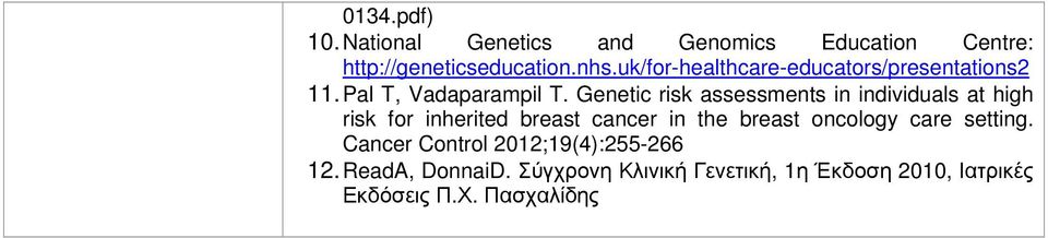 Genetic risk assessments in individuals at high risk for inherited breast cancer in the breast
