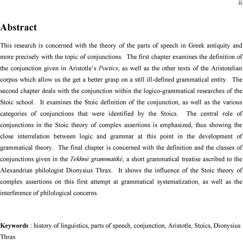 ill-defined grammatical entity. The second chapter deals with the conjunction within the logico-grammatical researches of the Stoic school.