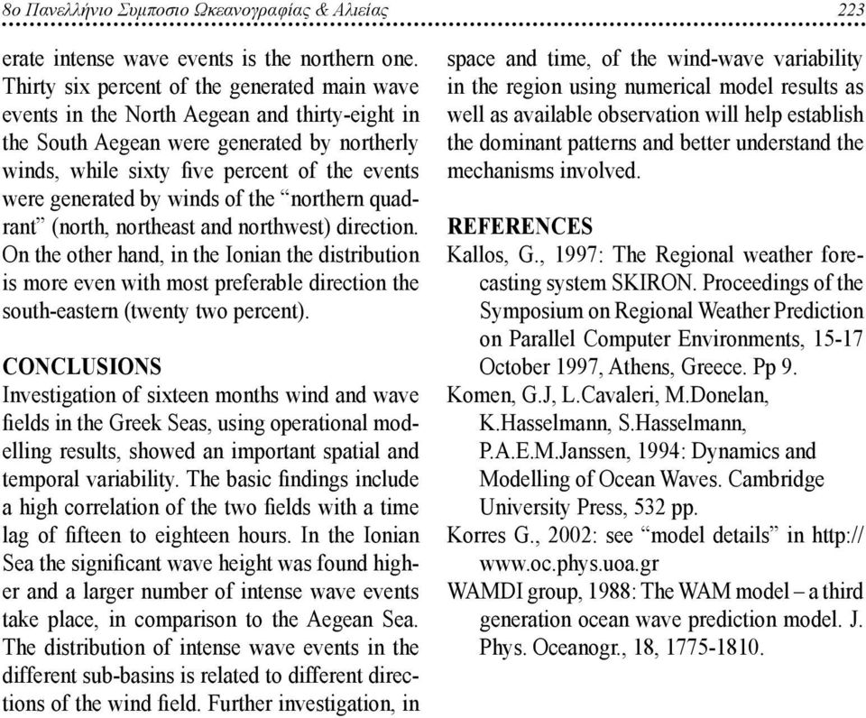 by winds of the northern quadrant (north, northeast and northwest) direction.