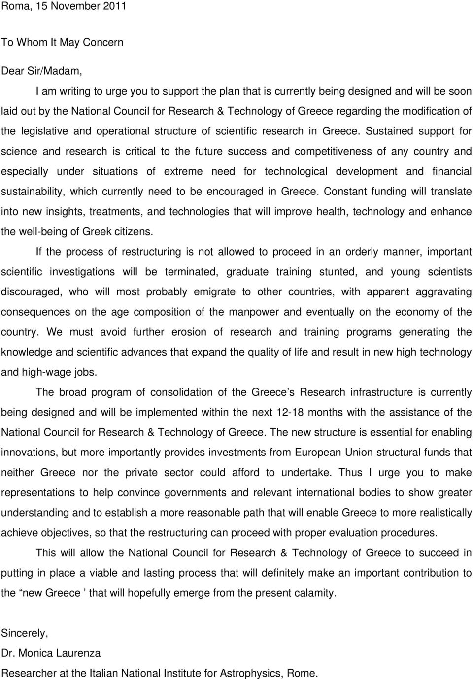 Sustained support for science and research is critical to the future success and competitiveness of any country and especially under situations of extreme need for technological development and