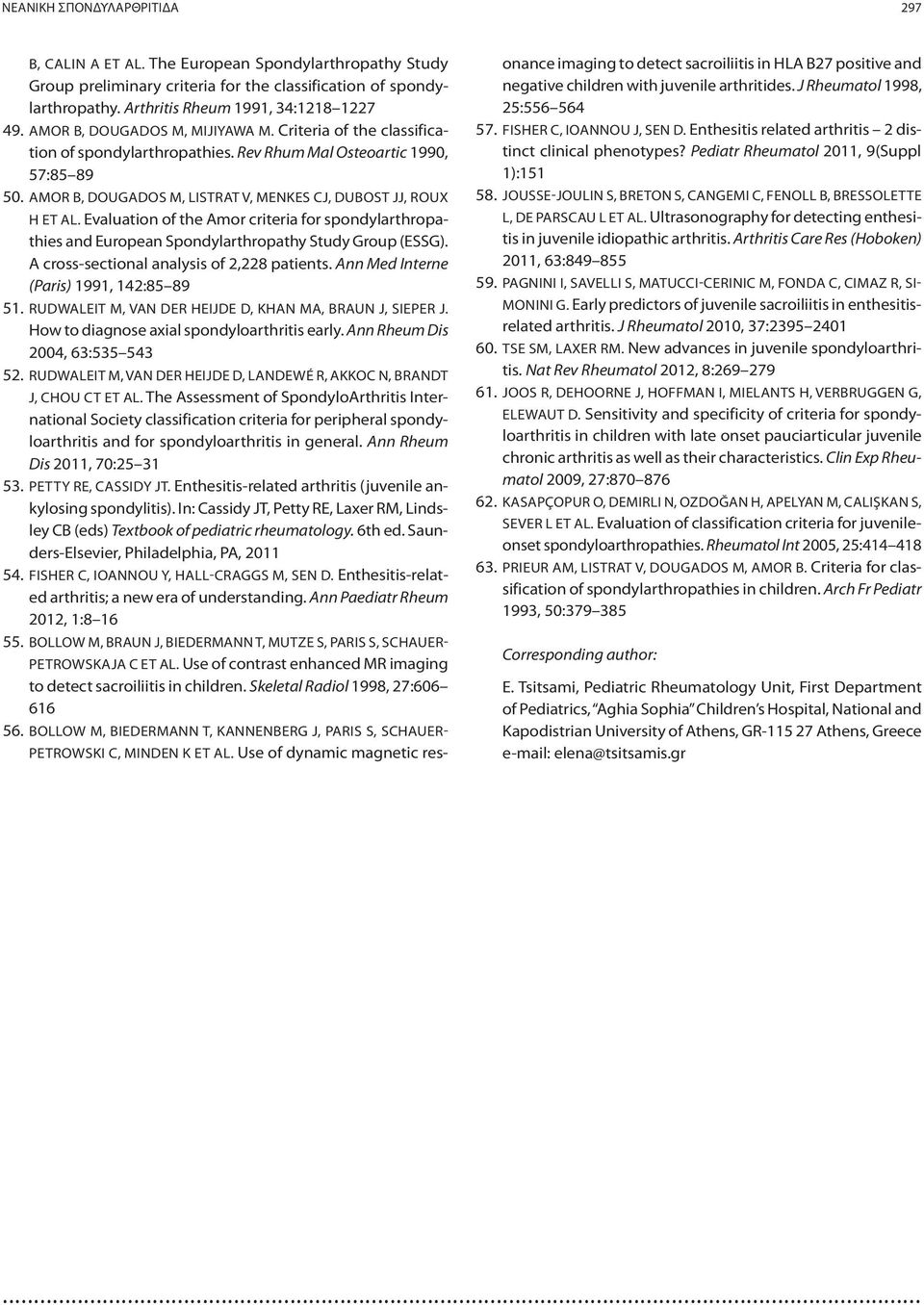 Evaluation of the Amor criteria for spondylarthropathies and European Spondylarthropathy Study Group (ESSG). A cross-sectional analysis of 2,228 patients. Ann Med Interne (Paris) 1991, 142:85 89 51.