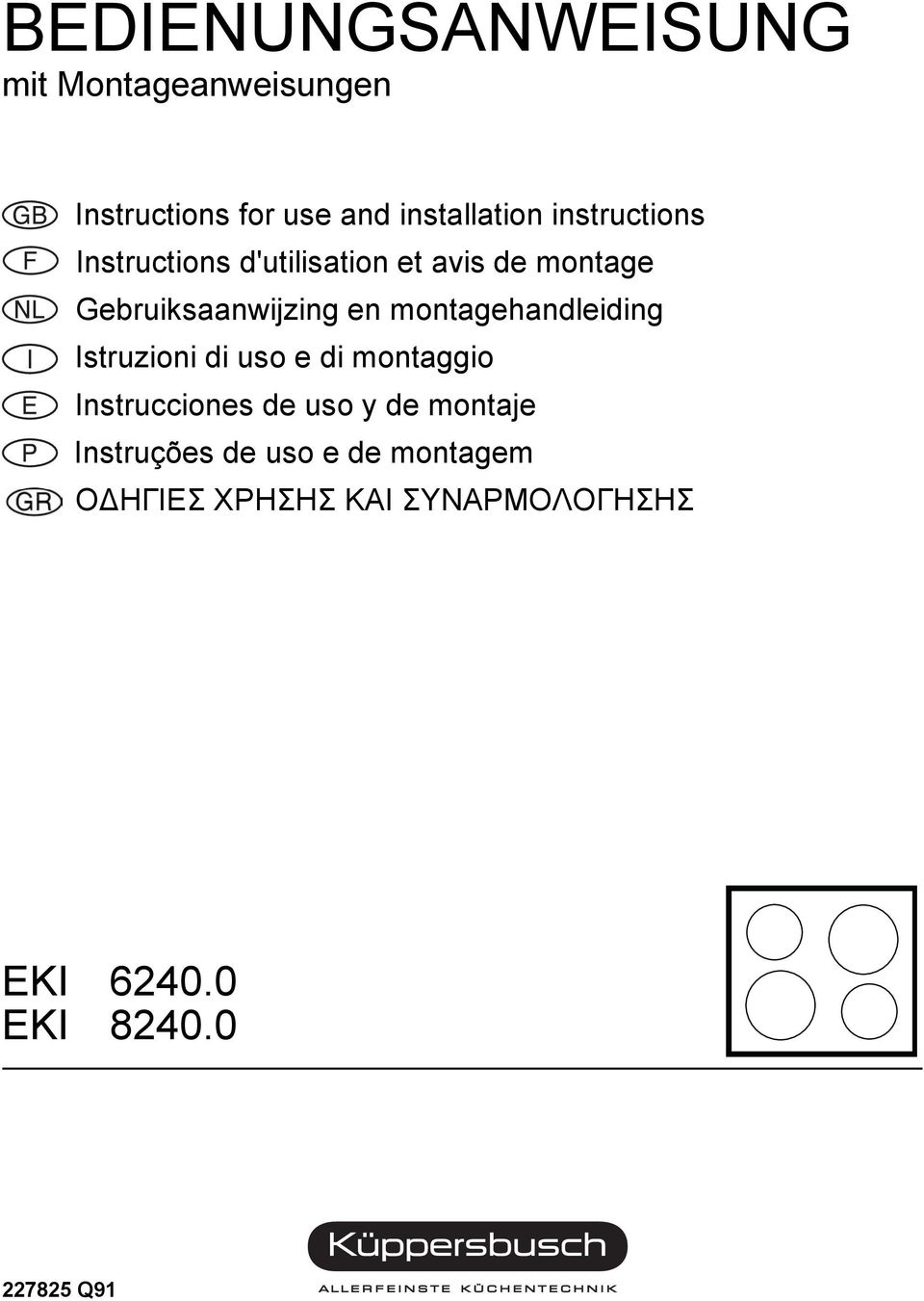 montagehandleiding Istruzioni di uso e di montaggio Instrucciones de uso y de montaje