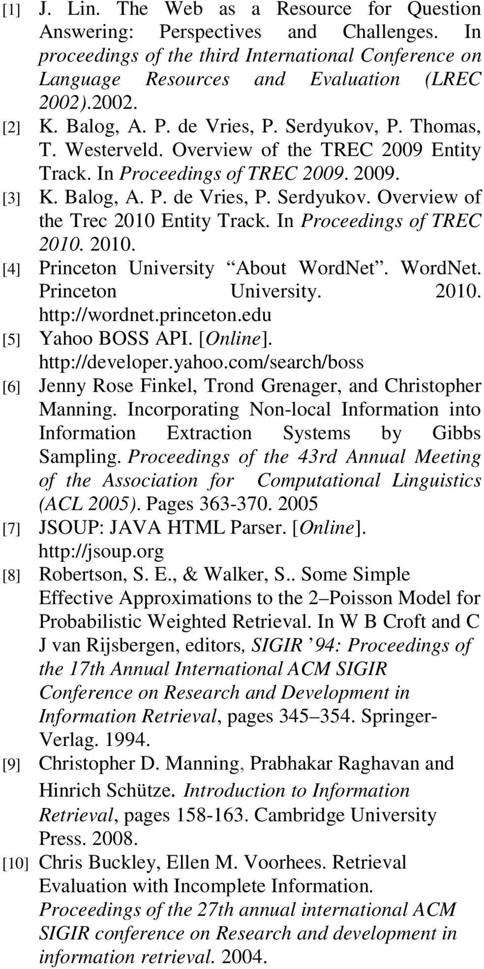 In Proceedings of TREC 200. 200. [4] Princeton University About WordNet. WordNet. Princeton University. 200. http://wordnet.princeton.edu [5] Yahoo BOSS API. [Online]. http://developer.yahoo.