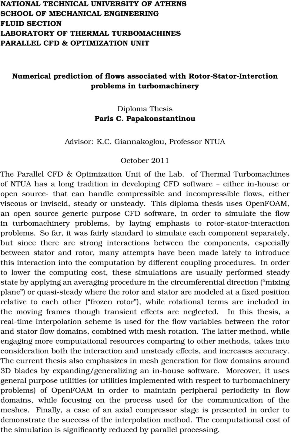 of Thermal Turbomachines of NTUA has a long tradition in developing CFD software either in-house or open source- that can handle compressible and incompressible flows, either viscous or inviscid,