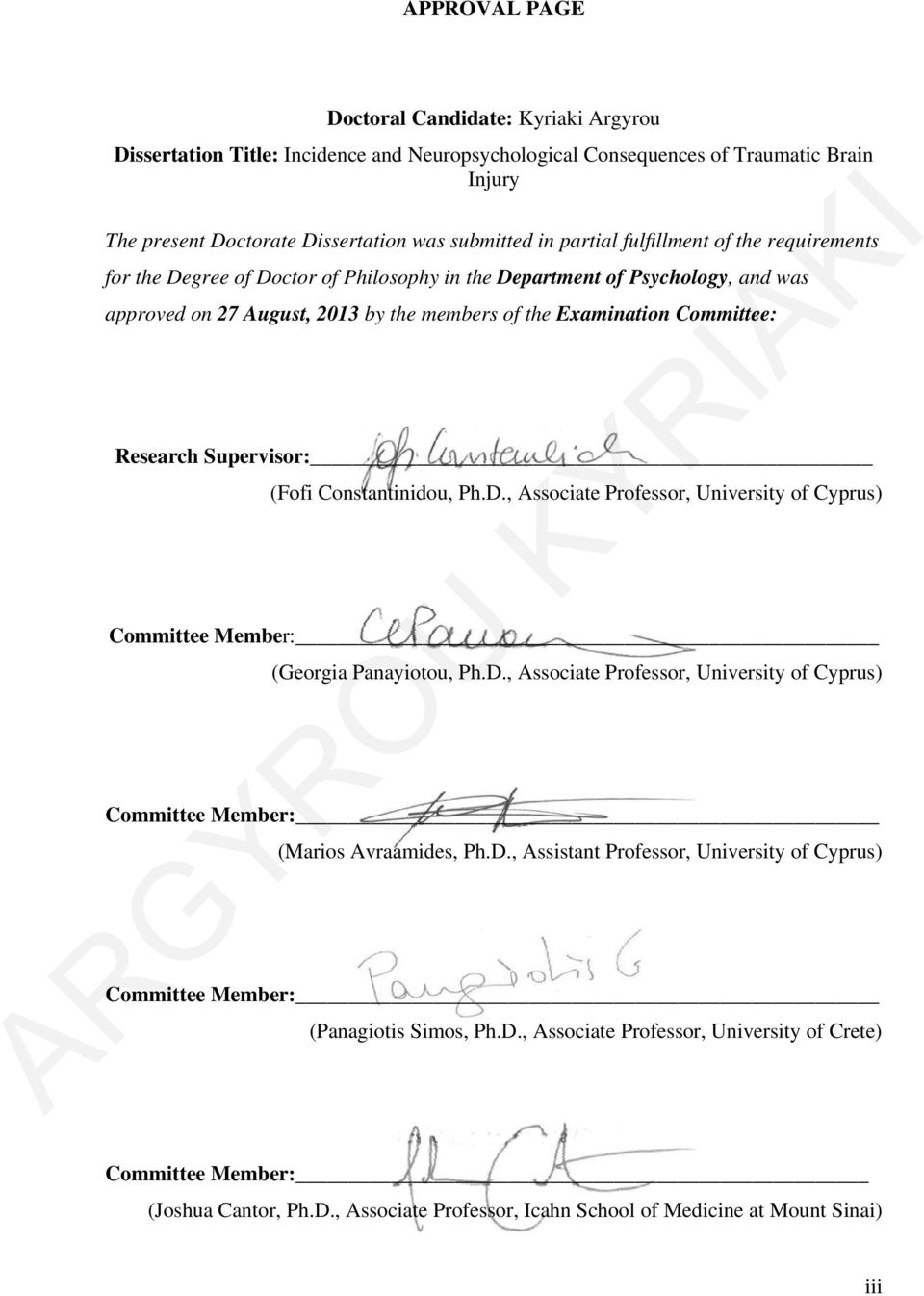 Research Supervisor: (Fofi Constantinidou, Ph.D., Associate Professor, University of Cyprus) Committee Member: (Georgia Panayiotou, Ph.D., Associate Professor, University of Cyprus) Committee Member: (Marios Avraamides, Ph.