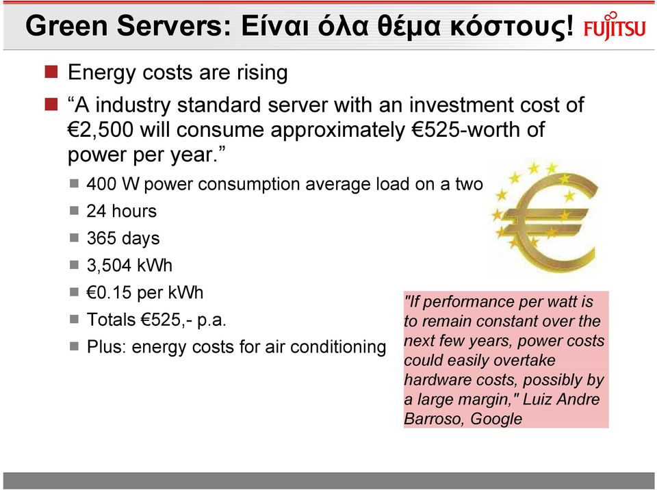 power per year. 400 W power consumption average load on a two socket server 24 hours 365 days 3,504 kwh 0.