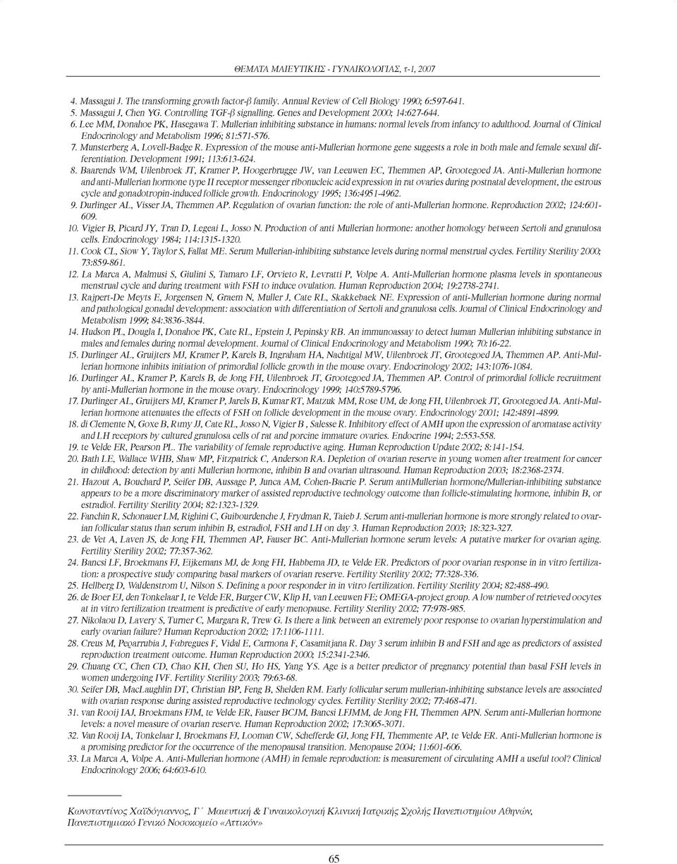 Expression of the mouse anti-mullerian hormone gene suggests a role in both male and female sexual differentiation. Development 1991; 113:613-624. 8.