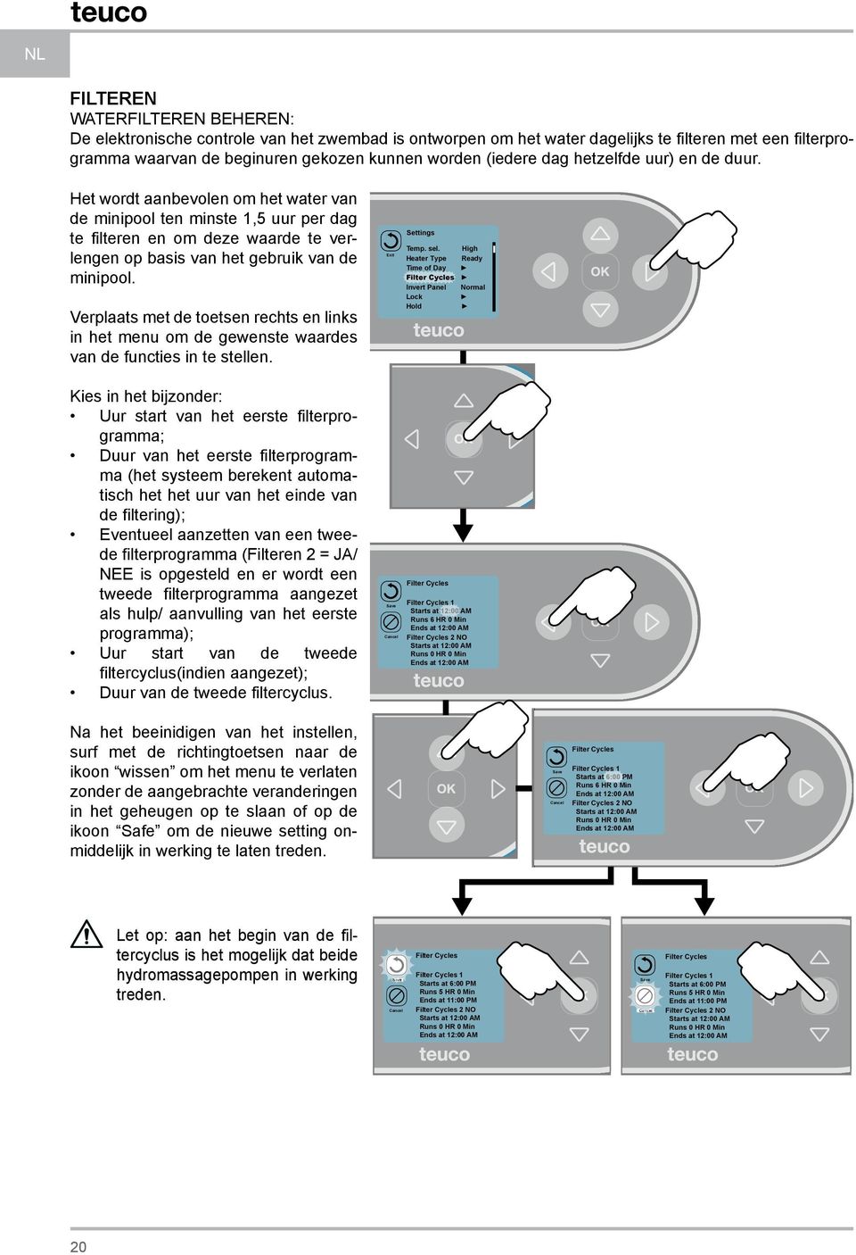 Verplaats met de toetsen rechts en links in het menu om de gewenste waardes van de functies in te stellen. Temp. sel.