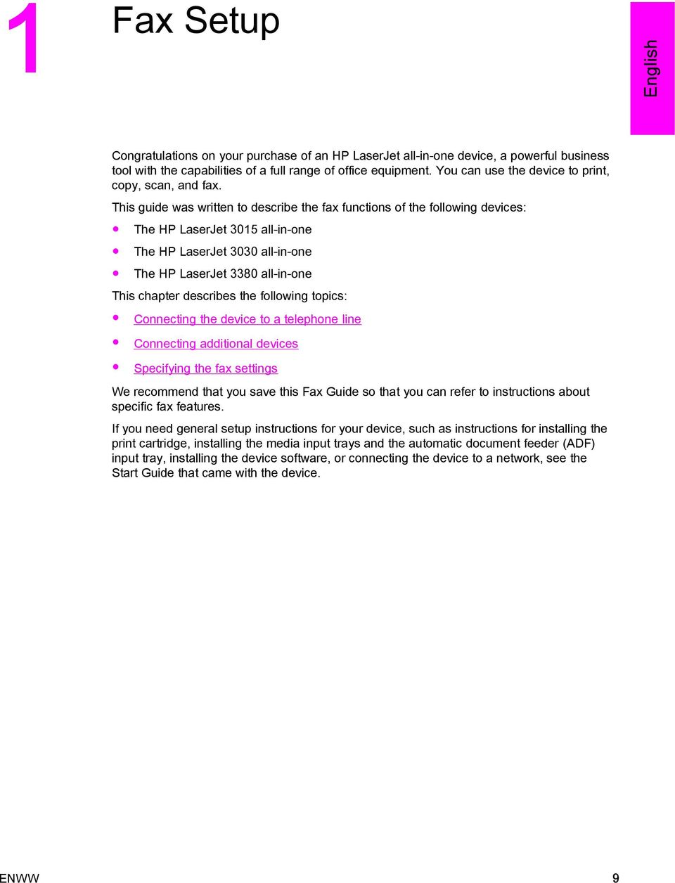 This guide was written to describe the fax functions of the following devices: The HP LaserJet 3015 all-in-one The HP LaserJet 3030 all-in-one The HP LaserJet 3380 all-in-one This chapter describes