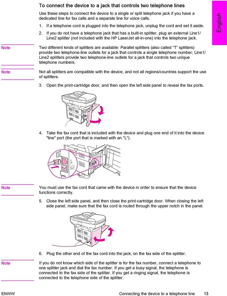 If you do not have a telephone jack that has a built-in splitter, plug an external Line1/ Line2 splitter (not included with the HP LaserJet all-in-one) into the telephone jack.