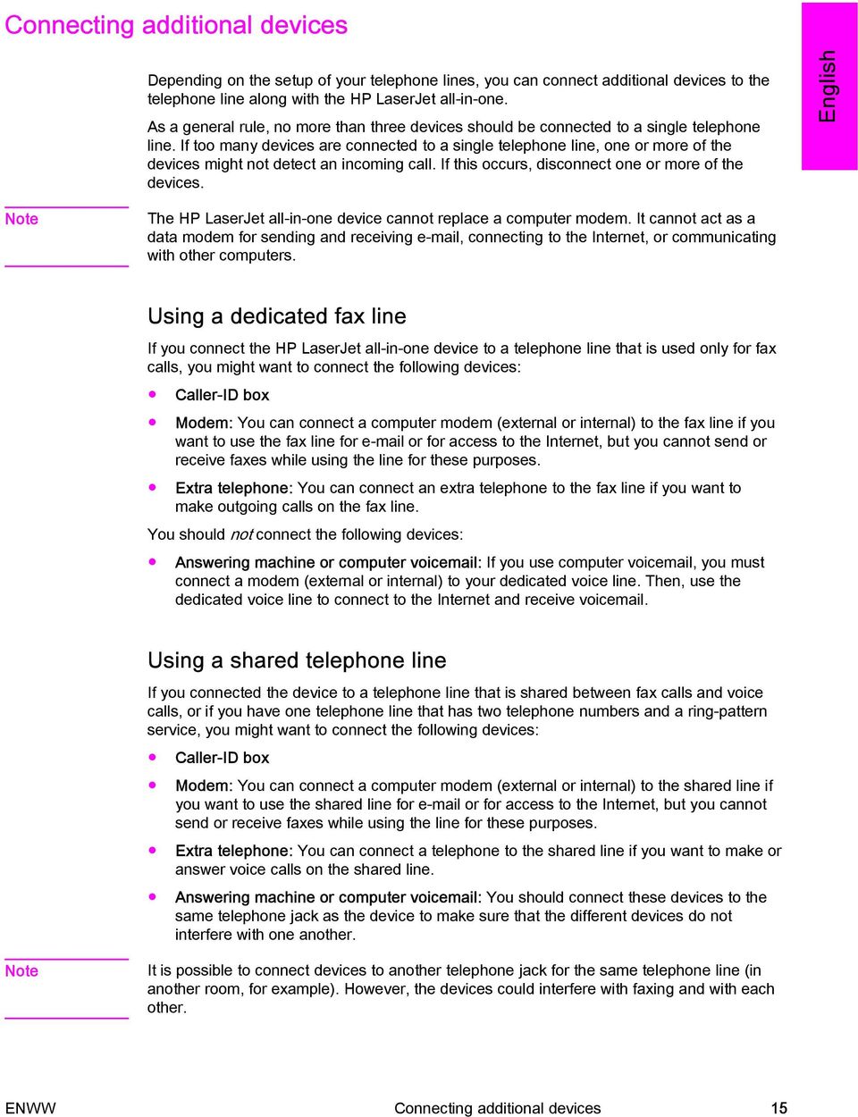 If too many devices are connected to a single telephone line, one or more of the devices might not detect an incoming call. If this occurs, disconnect one or more of the devices.