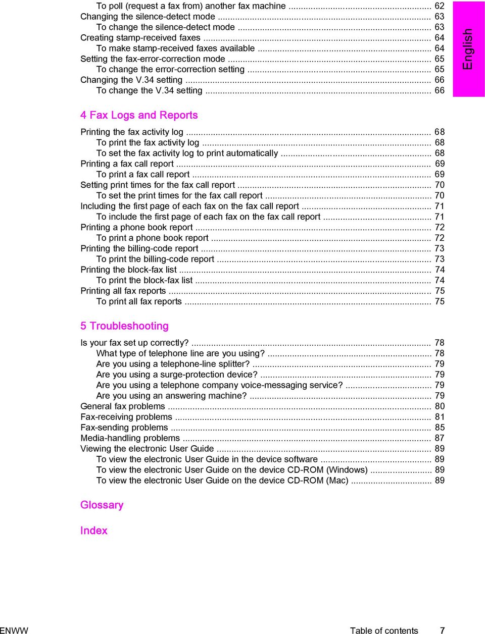 .. 66 To change the V.34 setting... 66 English 4 Fax Logs and Reports Printing the fax activity log... 68 To print the fax activity log... 68 To set the fax activity log to print automatically.