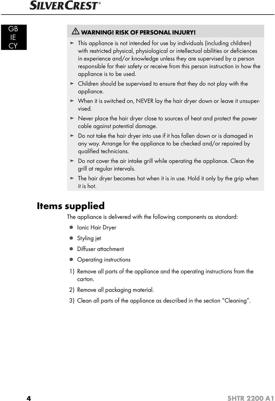 are supervised by a person responsible for their safety or receive from this person instruction in how the appliance is to be used.