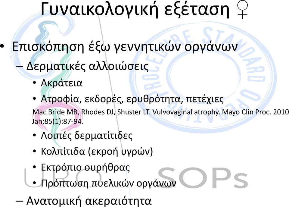 LT. Vulvovaginal atrophy. Mayo Clin Proc. 2010 Jan;85(1):87-94.