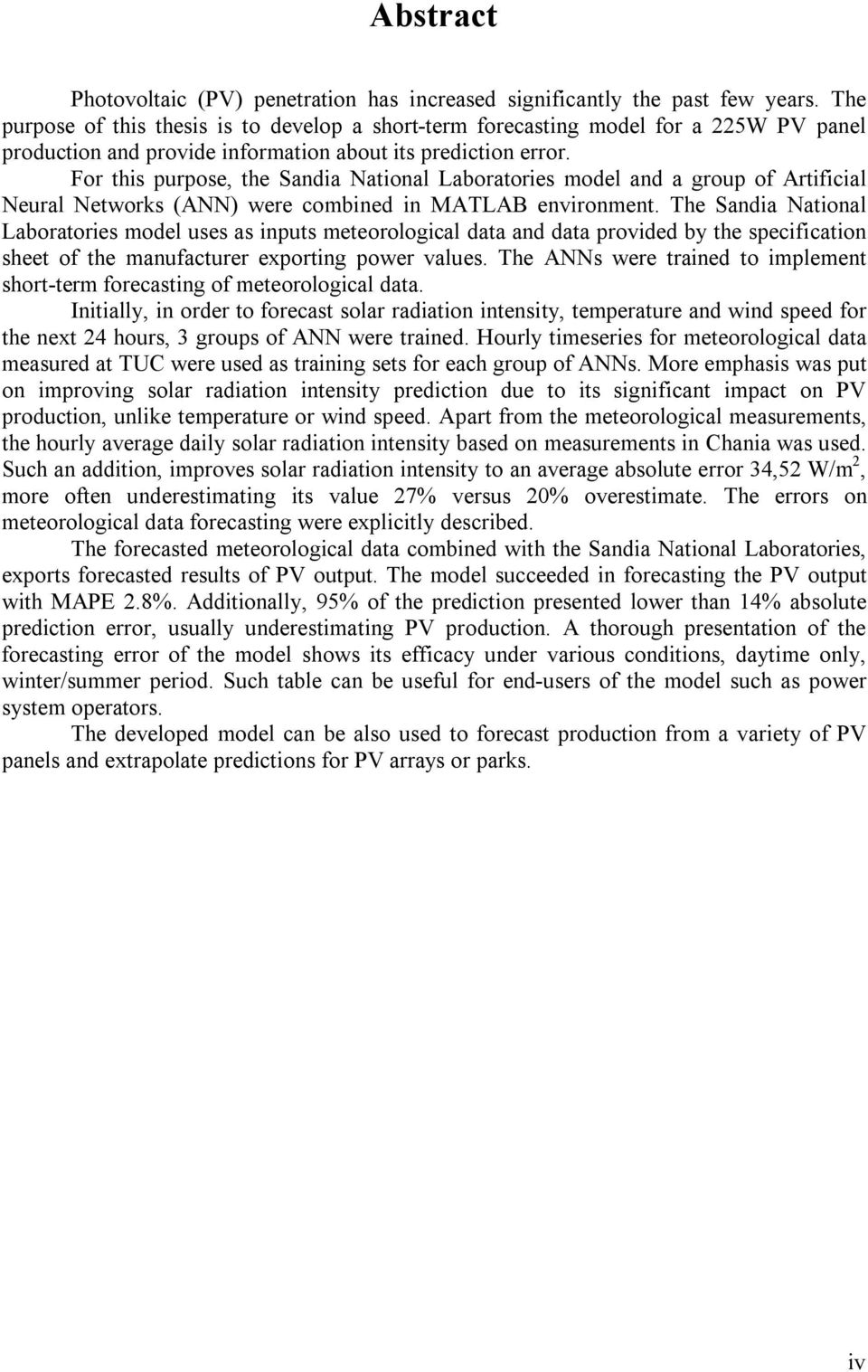 For this purpose, the Sandia National Laboratories model and a group of Artificial Neural Networks (ANN) were combined in MATLAB environment.