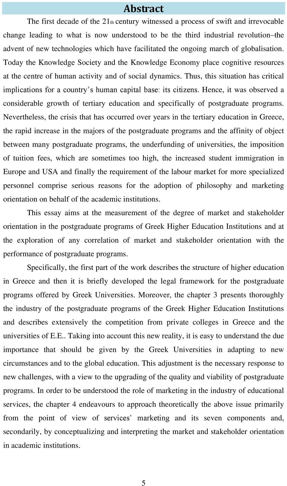 Today the Knowledge Society and the Knowledge Economy place cognitive resources at the centre of human activity and of social dynamics.