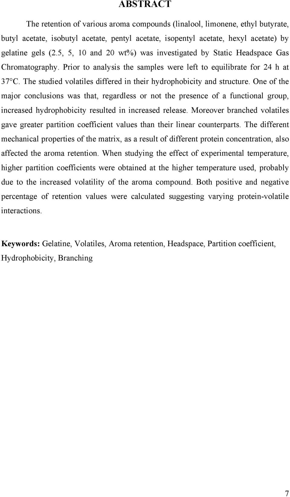 The studied volatiles differed in their hydrophobicity and structure.