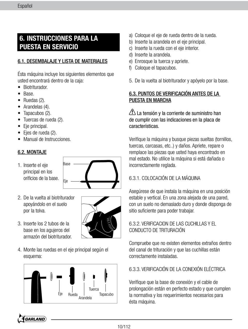 Base Eje 2. De la vuelta al biotriturador apoyándolo en el suelo por la tolva. 3. Inserte los 2 tubos de la base en los agujeros del armazón del biotriturador. 4.