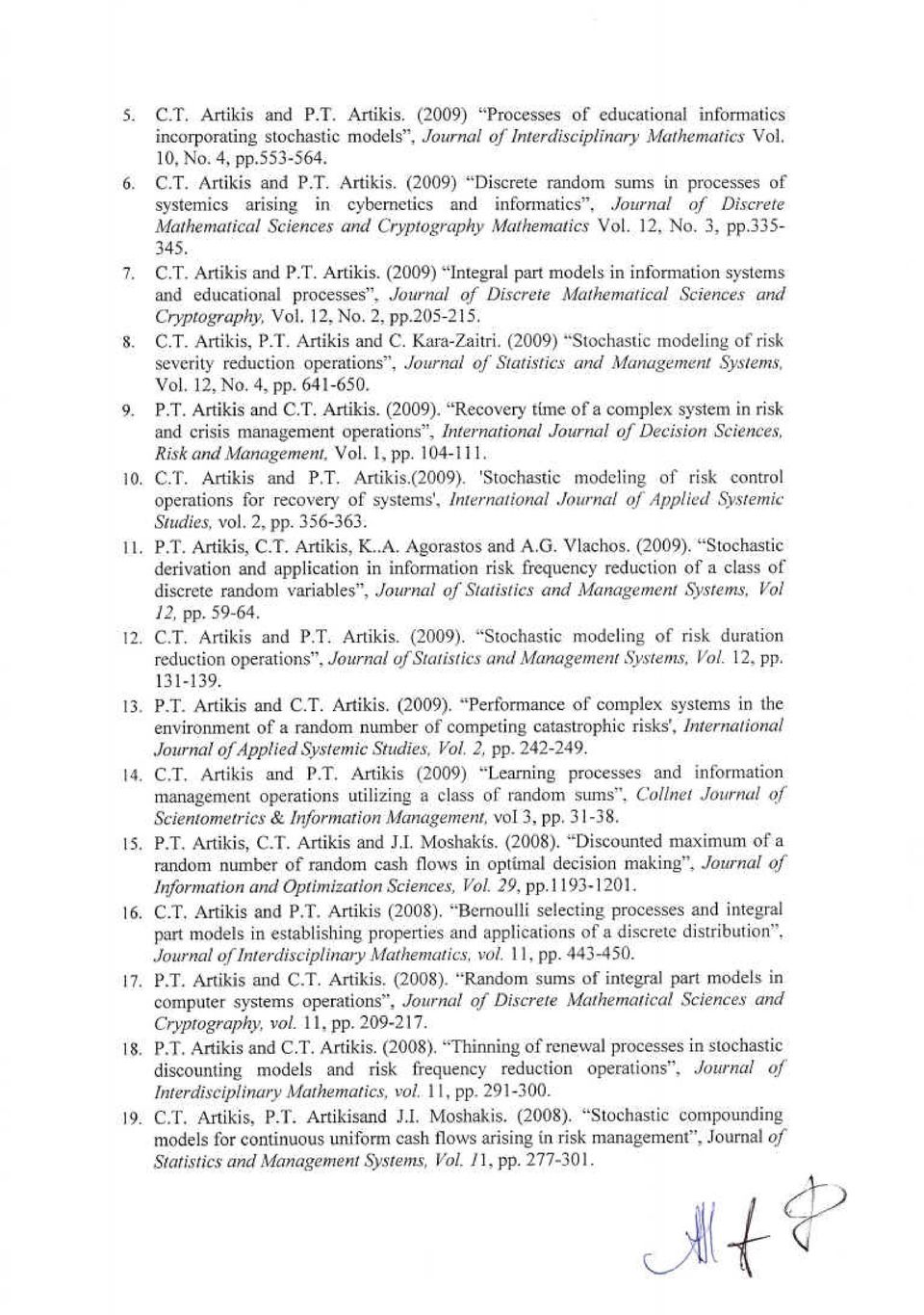 2, ρρ.205-215. 8. C.T. Artil<is, Ρ.Τ. Artikis and C. Kara-Zaitri. (2009) "Stochastic modeling of risl< severity reduction operations", Journal ο/ Stαtistics and Manαgement Systems, νοι 12, Νο. 4, ρρ.