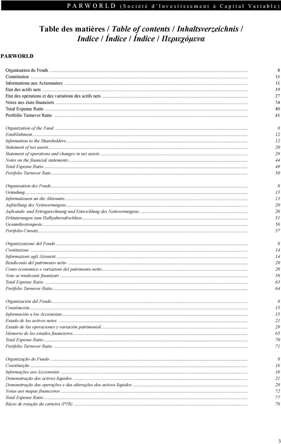 .. 40 Portfolio Turnover Ratio... 41 Organization of the Fund... 8 Establishment... 12 Information to the Shareholders... 12 Statement of net assets.