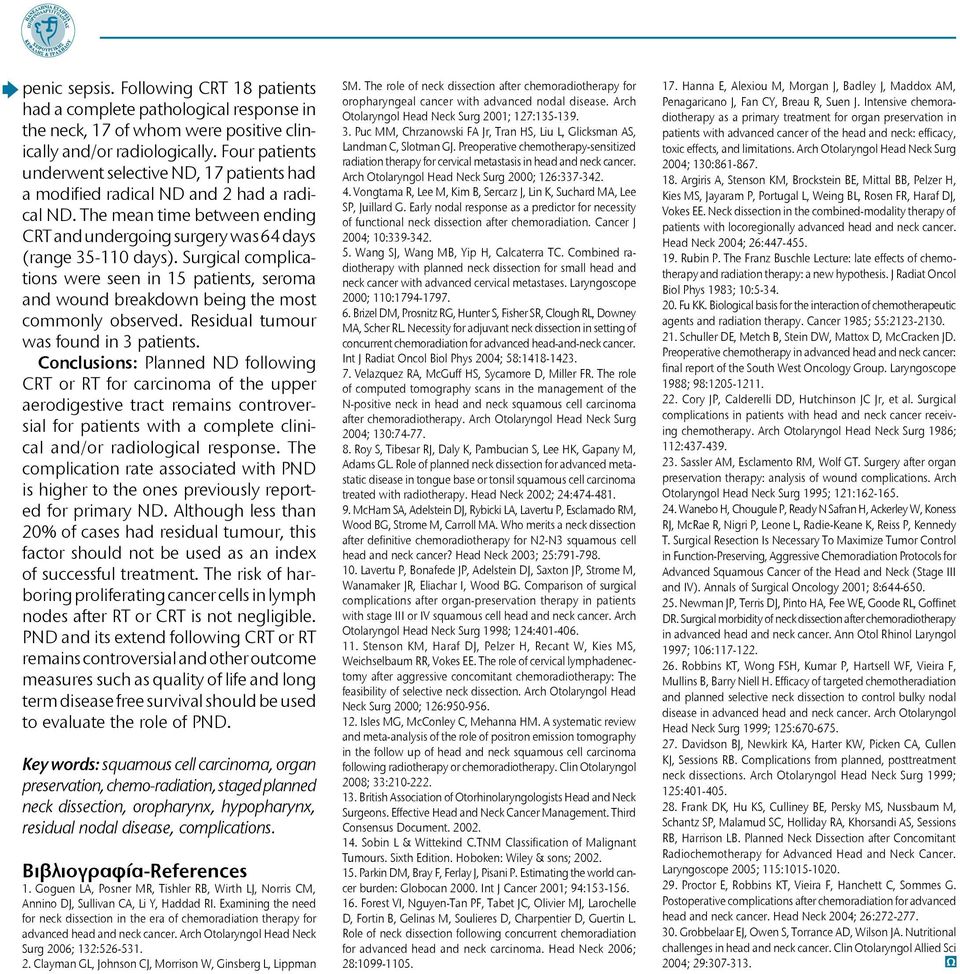 Surgical complications were seen in 15 patients, seroma and wound breakdown being the most commonly observed. Residual tumour was found in 3 patients.