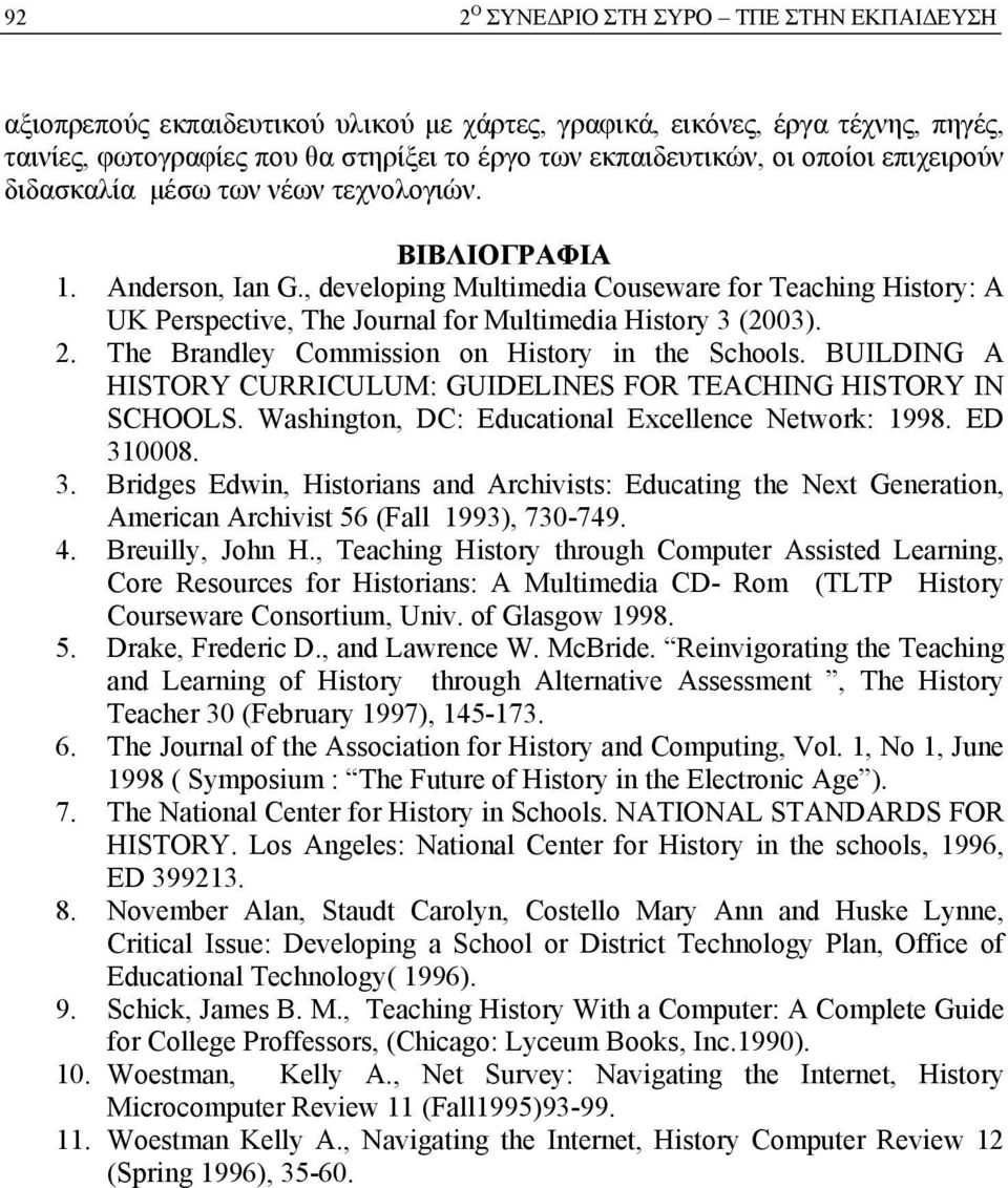 , developing Multimedia Couseware for Teaching History: A UK Perspective, The Journal for Multimedia History 3 (2003). 2. The Brandley Commission on History in the Schools.