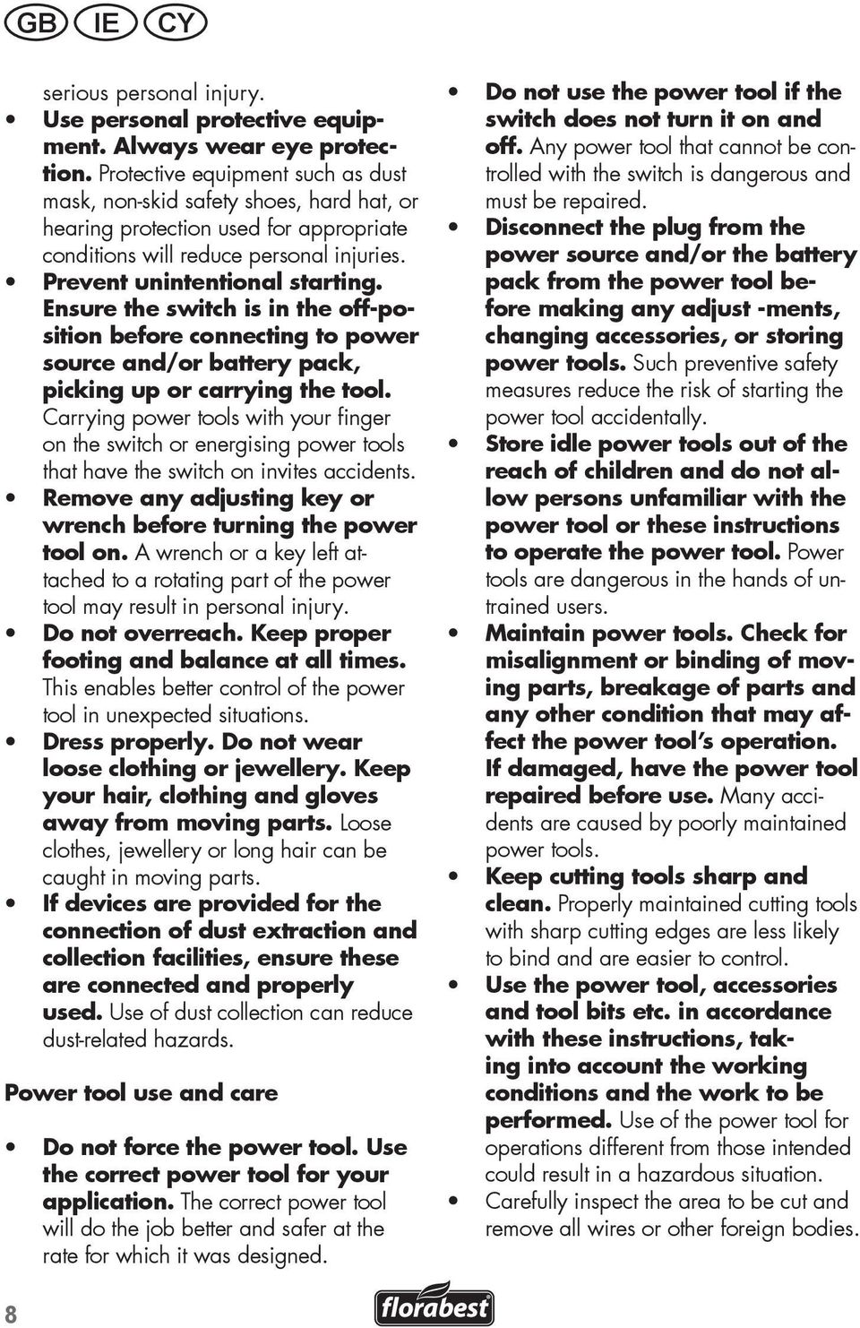 Ensure the switch is in the off-position before connecting to power source and/or battery pack, picking up or carrying the tool.