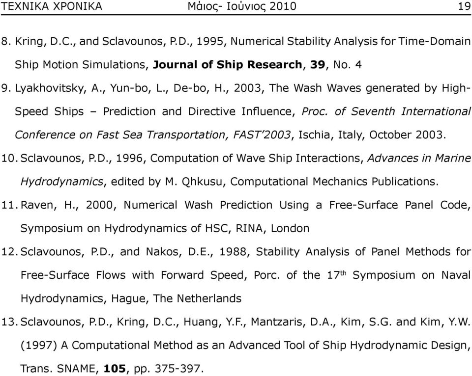 of Seventh International Conference on Fast Sea Transportation, FAST 2003, Ischia, Italy, October 2003. 10. Sclavounos, P.D.