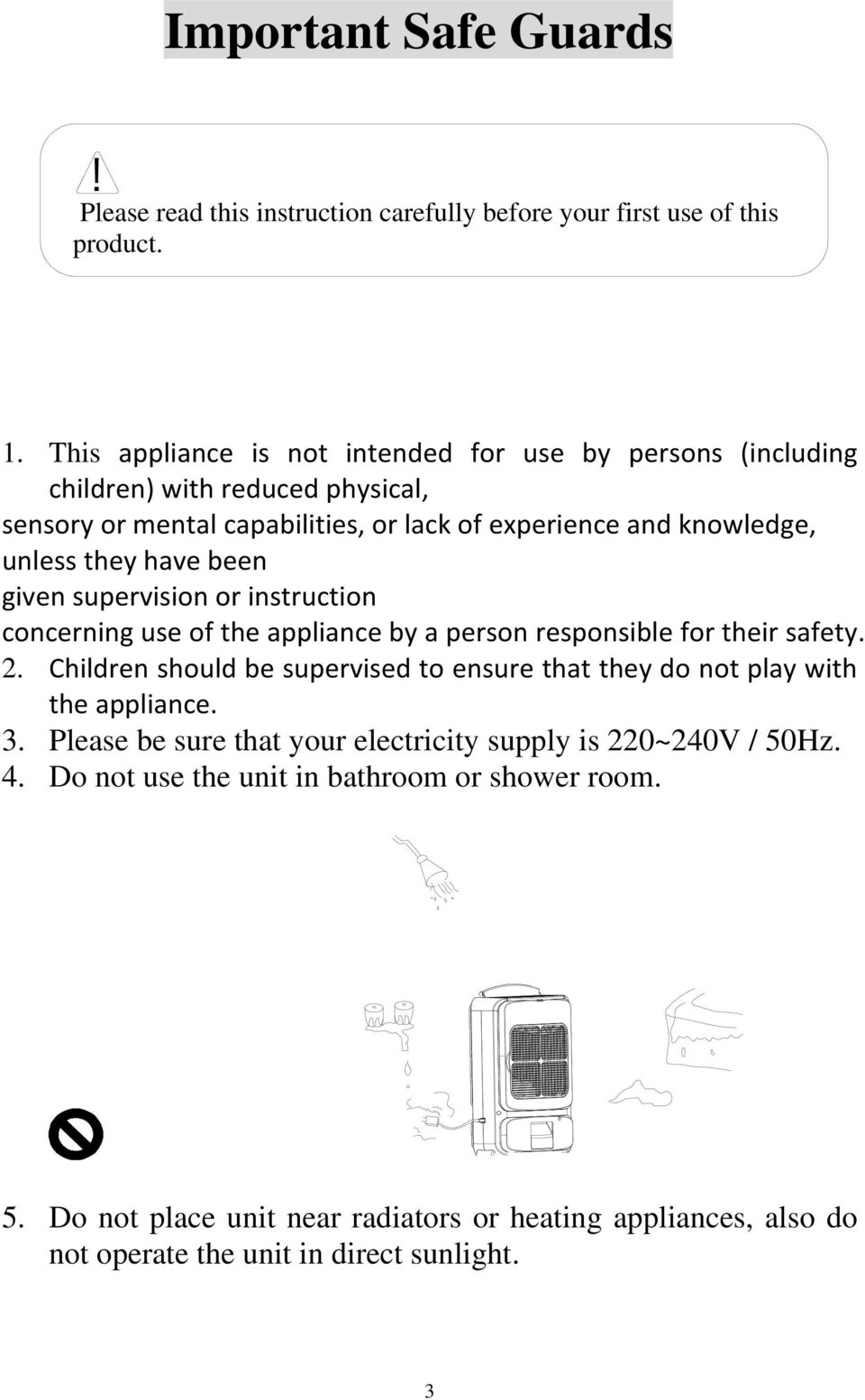 have been given supervision or instruction concerning use of the appliance by a person responsible for their safety. 2.