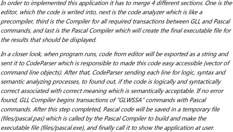 is the Pascal Compiler which will create the final executable file for the results that should be displayed.