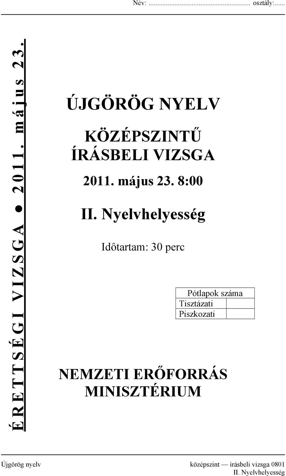 Nyelvhelyesség Időtartam: 30 perc Pótlapok száma Tisztázati