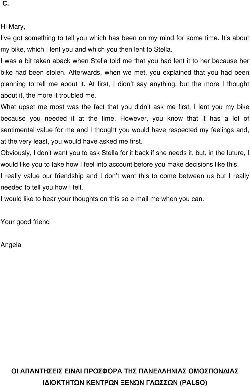 At first, I didn t say anything, but the more I thought about it, the more it troubled me. What upset me most was the fact that you didn t ask me first.