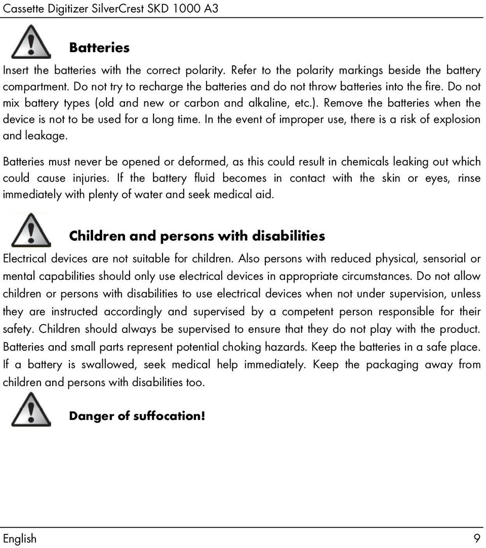 Remove the batteries when the device is not to be used for a long time. In the event of improper use, there is a risk of explosion and leakage.