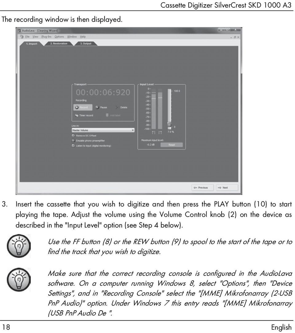 Use the FF button (8) or the REW button (9) to spool to the start of the tape or to find the track that you wish to digitize.