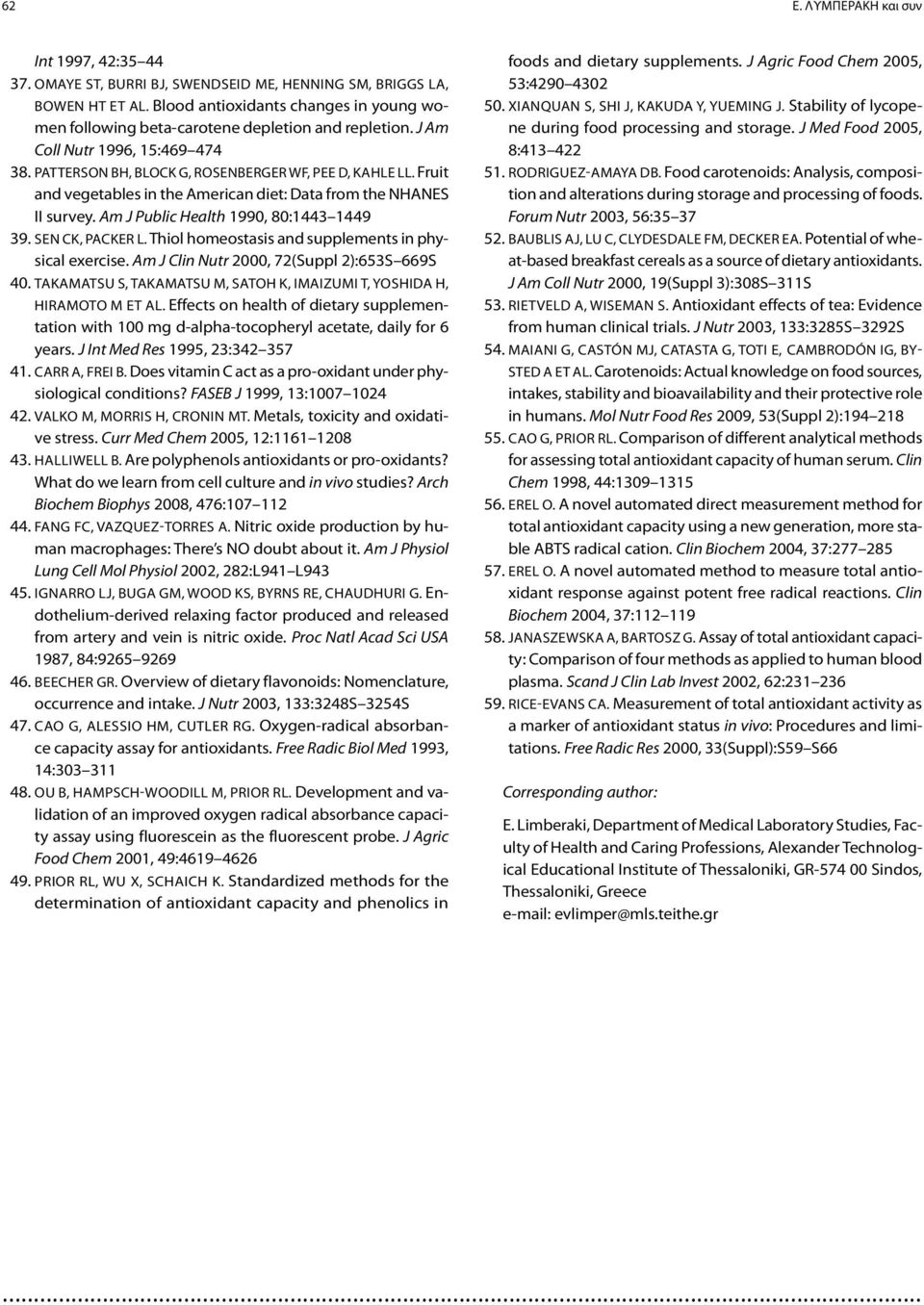 Fruit and vegetables in the American diet: Data from the NHANES II survey. Am J Public Health 1990, 80:1443 1449 39. Sen CK, Packer L. Thiol homeostasis and supplements in physical exercise.