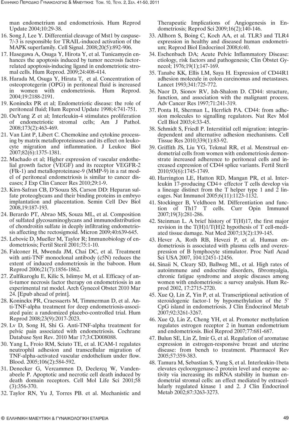 Tunicamycin enhances the apoptosis induced by tumor necrosis factorrelated apoptosis-inducing ligand in endometriotic stromal cells. Hum Reprod. 2009;24:408-414. 18.