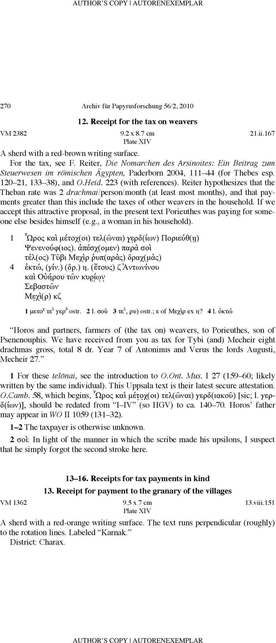 Reiter hypothesizes that the Theban rate was 2 drachmai/person/month (at least most months), and that payments greater than this include the taxes of other weavers in the household.