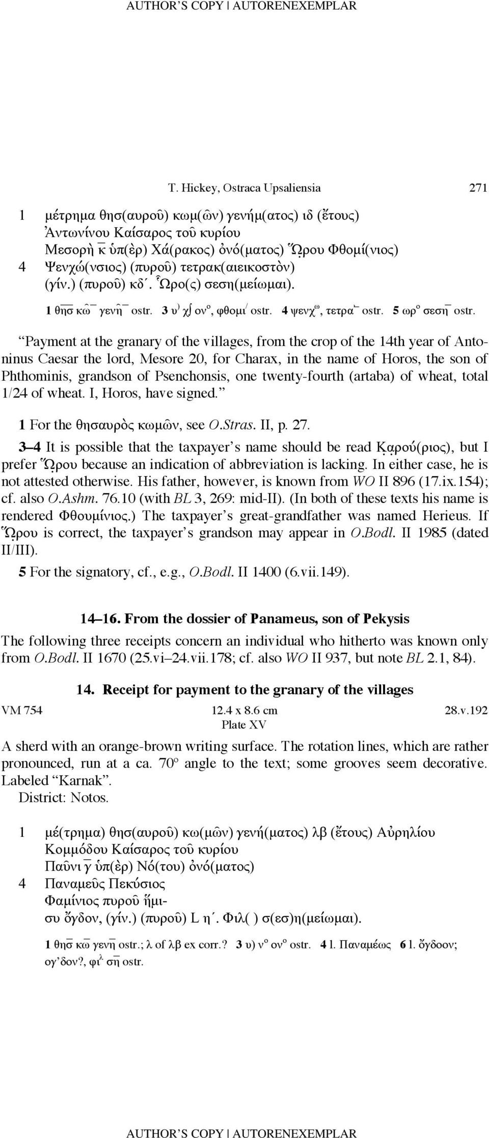 Payment at the granary of the villages, from the crop of the 14th year of Antoninus Caesar the lord, Mesore 20, for Charax, in the name of Horos, the son of Phthominis, grandson of Psenchonsis, one