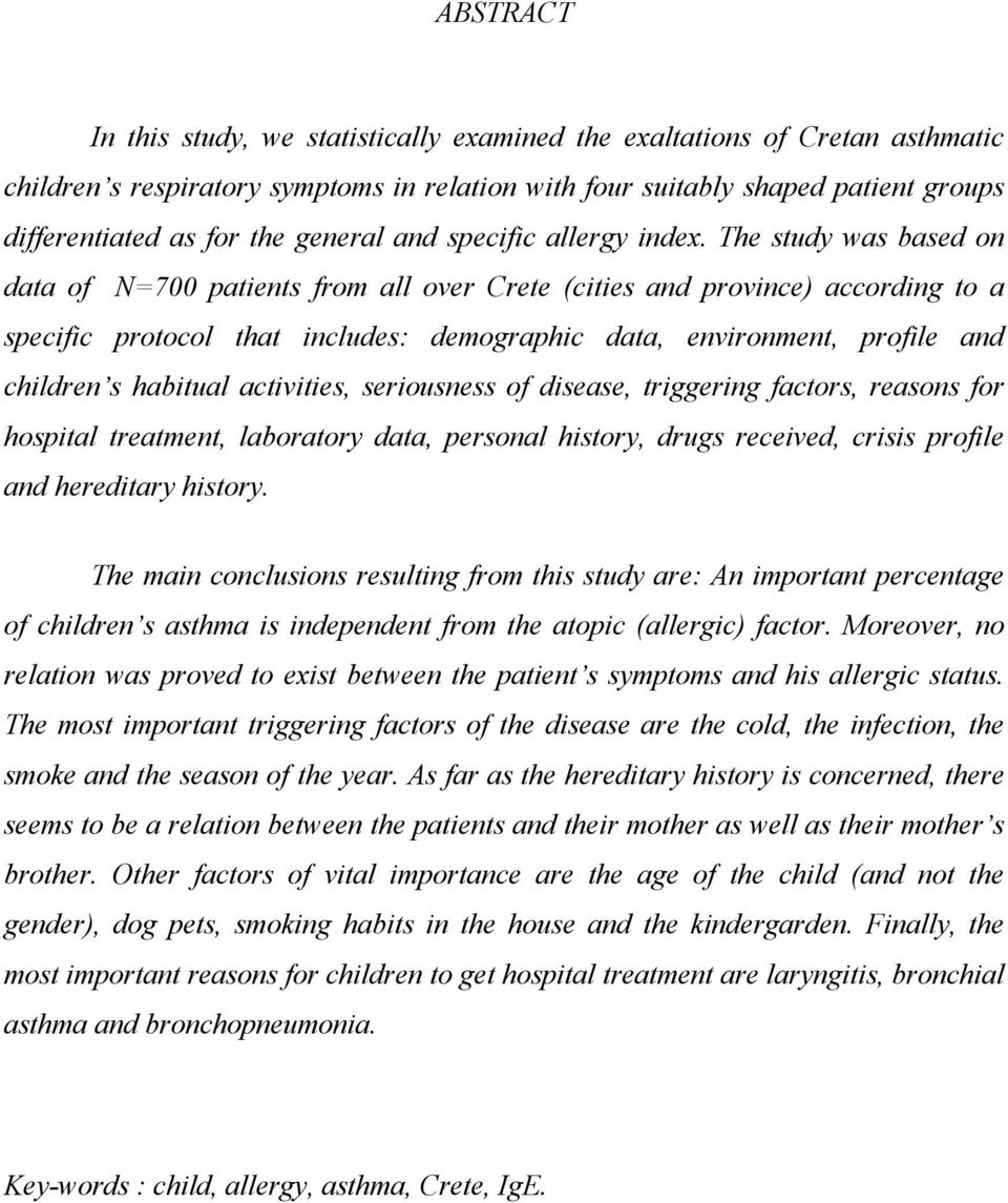 The study was based on data of Ν=700 patients from all over Crete (cities and province) according to a specific protocol that includes: demographic data, environment, profile and children s habitual
