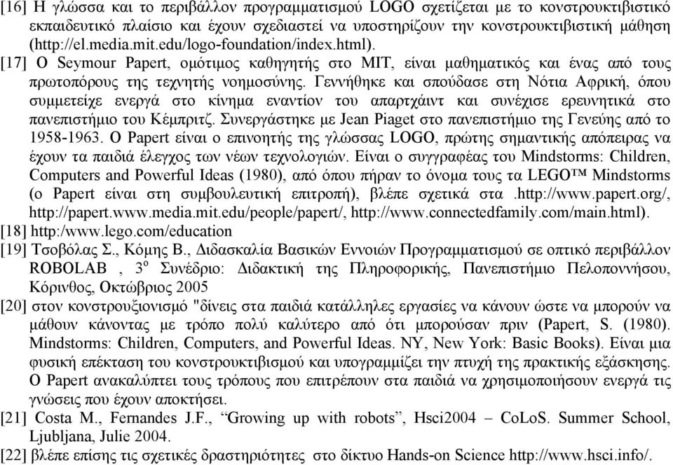 Γεννήθηκε και σπούδασε στη Νότια Αφρική, όπου συμμετείχε ενεργά στο κίνημα εναντίον του απαρτχάιντ και συνέχισε ερευνητικά στο πανεπιστήμιο του Κέμπριτζ.