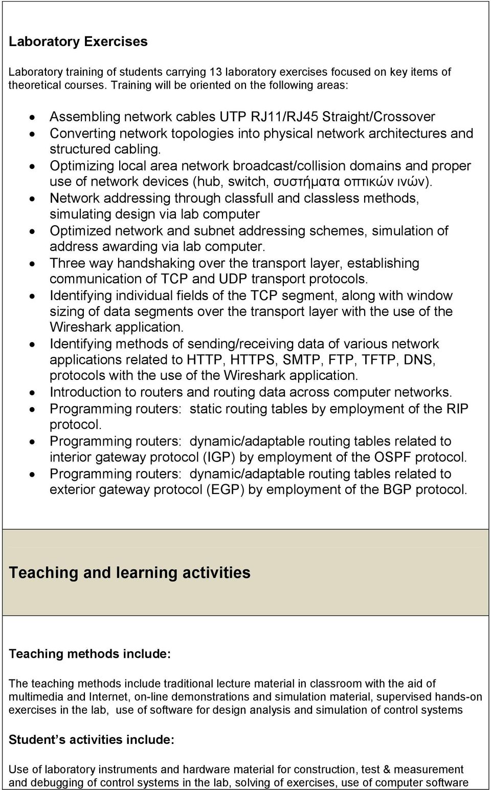 Optimizing local area network broadcast/collision domains and proper use of network devices (hub, switch, ζπζηήκαηα νπηηθώλ ηλώλ).