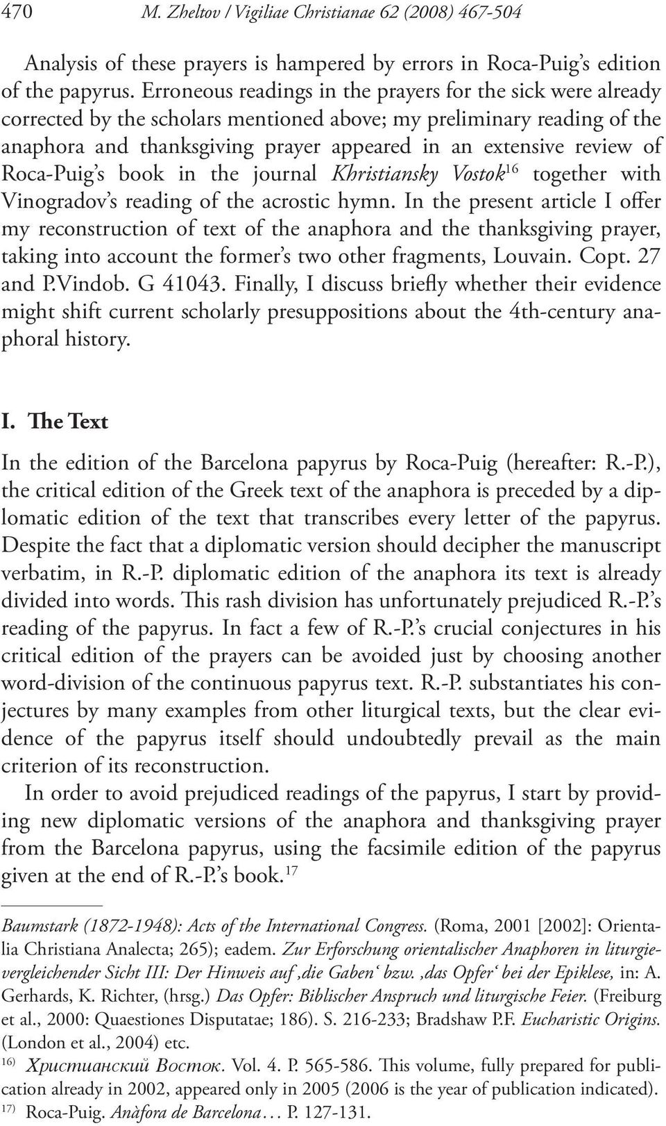 of Roca-Puig s book in the journal Khristiansky Vostok 16 together with Vinogradov s reading of the acrostic hymn.