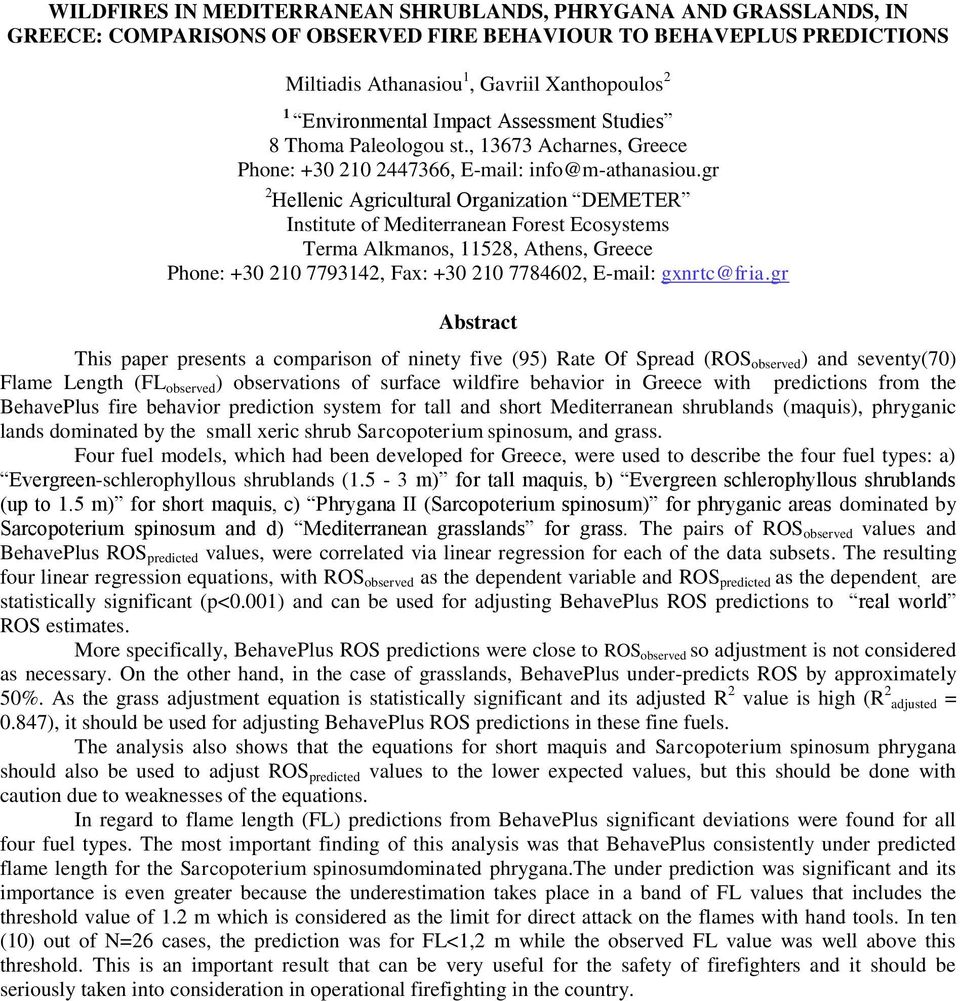 gr 2 Hellenic Agricultural Organization DEMETER Institute of Mediterranean Forest Ecosystems Terma Alkmanos, 11528, Athens, Greece Phone: +30 210 7793142, Fax: +30 210 7784602, E-mail: gxnrtc@fria.