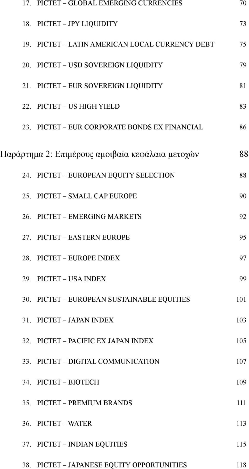 PICTET EMERGING MARKETS 92 27. PICTET EASTERN EUROPE 95 28. PICTET EUROPE INDEX 97 29. PICTET USA INDEX 99 30. PICTET EUROPEAN SUSTAINABLE EQUITIES 101 31. PICTET JAPAN INDEX 103 32.