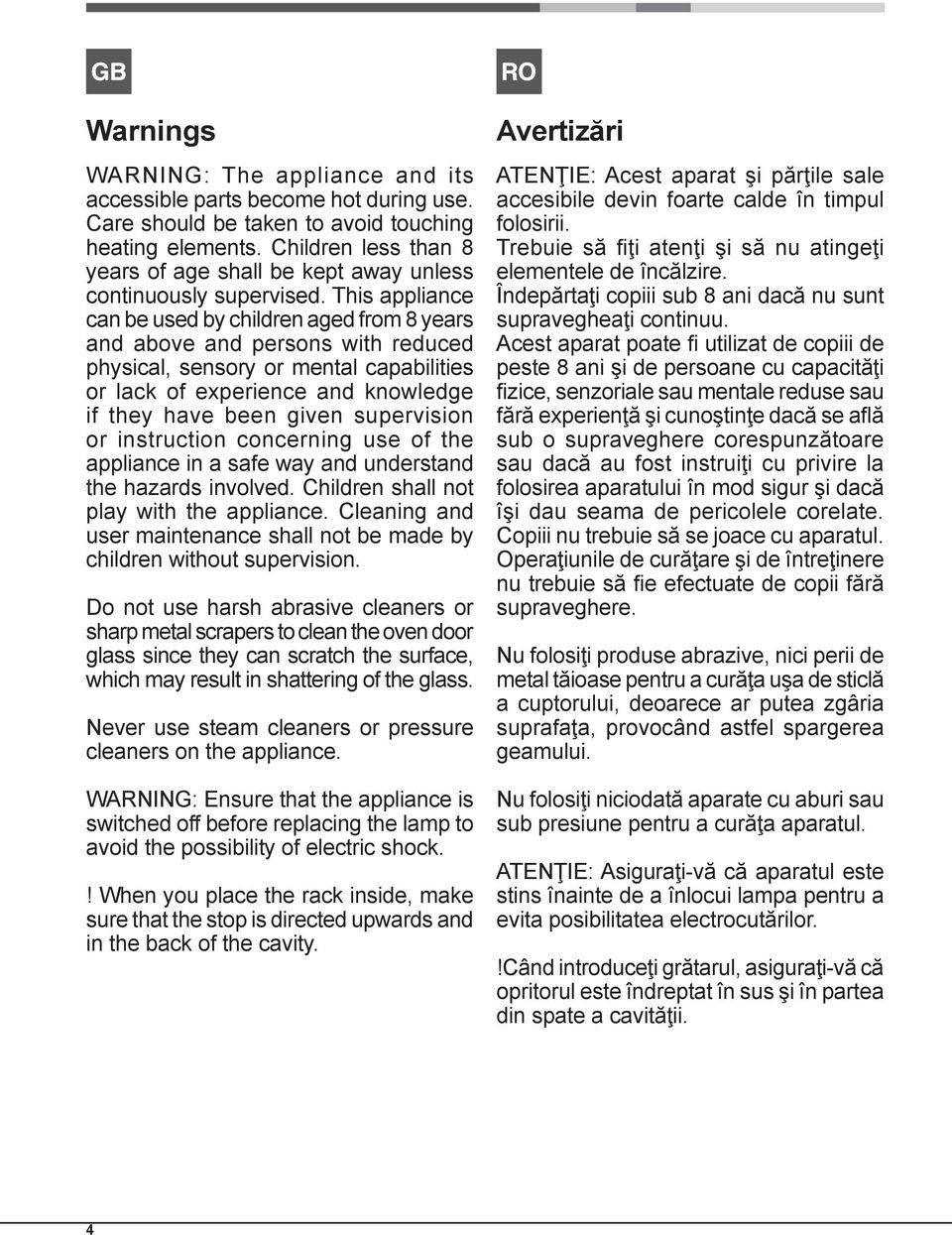 This appliance can be used by children aged from 8 years and above and persons with reduced physical, sensory or mental capabilities or lack of experience and knowledge if they have been given